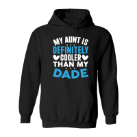 Product My Aunt is Definitely Cooler Than My Dade Hoodie