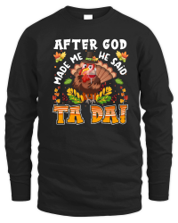Product Thanksgiving   after god made me he said ta da Unisex Sweatshirt