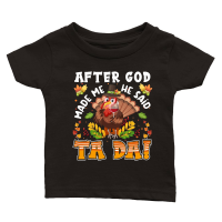 Product Thanksgiving   after god made me he said ta da Classic Baby Crewneck T-shirt