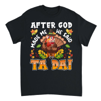 Product Thanksgiving   after god made me he said ta da Unisex T-Shirt