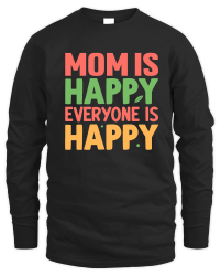 Product mom is happy everyone is happy Mothers Day Unisex Sweatshirt