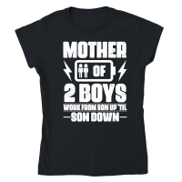 Product Mother Of Two 2 Boys Work From Son up 'til son Down mother day Classic Womens Crewneck T-shirt