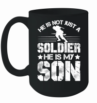 Product He Is Not Just A Soldier He Is My Son father day Mug
