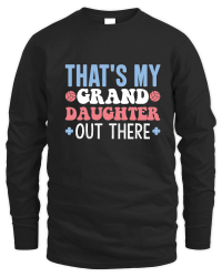 Product Thats My Granddaughter out there 01 Unisex Sweatshirt