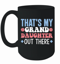Product Thats My Granddaughter out there 01 Mug