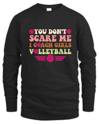 Product You don't scare me i coach girls volleyball 01 Unisex Sweatshirt