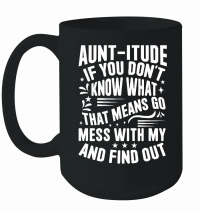 Product Aunt itude if You Don't Know What That Mug