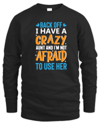 Product back off i have a crazy aunt and i'm not afraid to use her Unisex Sweatshirt