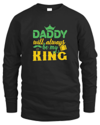 Product Fathers Day    Daddy Will Always Be My King Unisex Sweatshirt