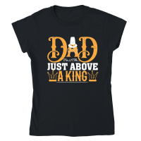 Product Fathers Day   Dad Has a Title Just Above a King Classic Womens Crewneck T-shirt