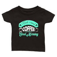 Product First, I Need Coffee Good Morning Classic Baby Crewneck T-shirt