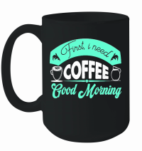Product First, I Need Coffee Good Morning Mug