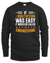 Product If Architecture Was Easy It Would Be called engineering Unisex Sweatshirt
