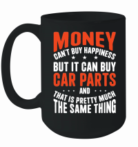 Product Money Can't Buy Happiness but It Can Buy car parts Mug