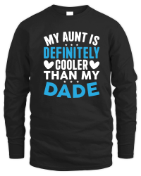Product My Aunt is Definitely Cooler Than My Dade Unisex Sweatshirt