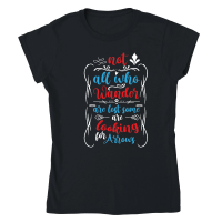 Product Not All Who Wander Are Lost Some Are Classic Womens Crewneck T-shirt