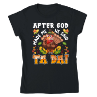 Product Thanksgiving   after god made me he said ta da Classic Womens Crewneck T-shirt