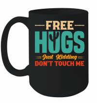 Product Free Hugs Just Kidding Don't Touch Me Mug