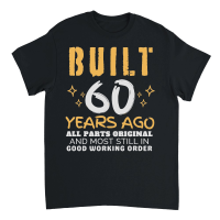Product Funny 60th Birthday   Bui;t 60 years Ago Unisex T-Shirt