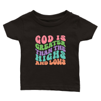Product God is Greater Than the Highs and Lows Classic Baby Crewneck T-shirt