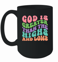 Product God is Greater Than the Highs and Lows Mug