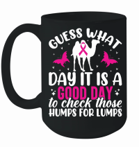 Product Guess what day it is a good day to check those humps for lumps Mug