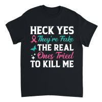Product Heck yes they're fake the real ones tried to kill me Unisex T-Shirt