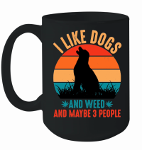 Product I Like Dogs And Weed And Maybe 3 People Mug