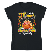 Product i was thinner before thanksgiving dinner Classic Womens Crewneck T-shirt