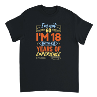 Product I'm Not 60 I'm 18 with 42 Years Experien   60th birthday Unisex T-Shirt