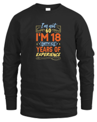 Product I'm Not 60 I'm 18 with 42 Years Experien   60th birthday Unisex Sweatshirt