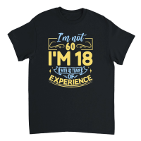 Product I'm Not 60 I'm 18 with 42 Years Experien 2    60th birthday Unisex T-Shirt