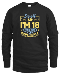 Product I'm Not 60 I'm 18 with 42 Years Experien 2    60th birthday Unisex Sweatshirt