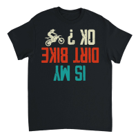 Product Is my Dirt bike Ok Unisex T-Shirt
