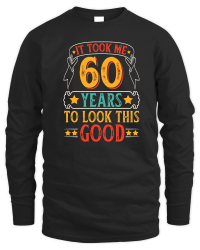 Product It Took 60 Years Old To Look This Good   60th birthday Unisex Sweatshirt