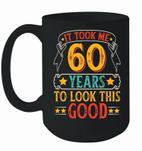 Product It Took 60 Years Old To Look This Good   60th birthday Mug