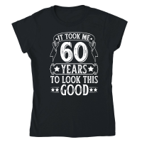 Product It Took 60 Years Old To Look This Good 2   60th birthday Classic Womens Crewneck T-shirt