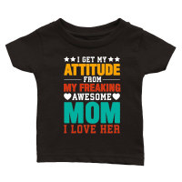 Product mother day   I Get My Attitude From My Freaking Awesome Mom Classic Baby Crewneck T-shirt