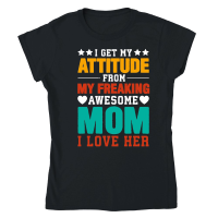 Product mother day   I Get My Attitude From My Freaking Awesome Mom Classic Womens Crewneck T-shirt