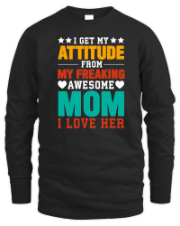 Product mother day   I Get My Attitude From My Freaking Awesome Mom Unisex Sweatshirt