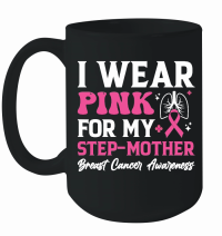 Product mother day   I wear pink for my step mother breast cancer awareness Mug