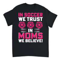 Product mother day   in soccer we trust in moms we believe Unisex T-Shirt