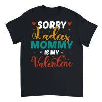 Product mother day   Sorry Ladies Mommy Is My Valentine Unisex T-Shirt