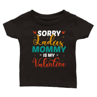 Product mother day   Sorry Ladies Mommy Is My Valentine Classic Baby Crewneck T-shirt