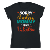 Product mother day   Sorry Ladies Mommy Is My Valentine Classic Womens Crewneck T-shirt