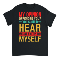 Product My Opinion Offended You What I Keep To Myself Unisex T-Shirt