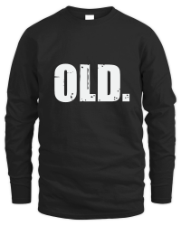 Product Old Funny 40th 50th 60th 70th Birthday Unisex Sweatshirt