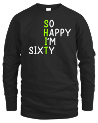 Product So Happy I Am Sixty Today 60th Birthday Unisex Sweatshirt