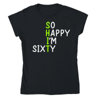 Product So Happy I Am Sixty Today 60th Birthday Classic Womens Crewneck T-shirt
