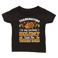 Product thanksgiving is my favorite holiday said no turkey ever Classic Baby Crewneck T-shirt